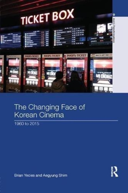 The Changing Face of Korean Cinema : 1960 to 2015, Paperback / softback Book