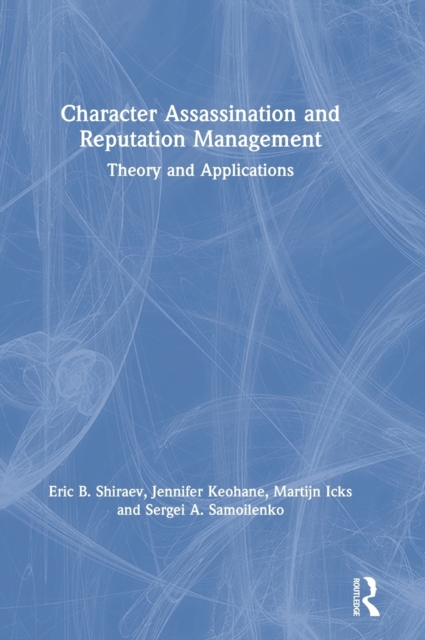 Character Assassination and Reputation Management : Theory and Applications, Hardback Book