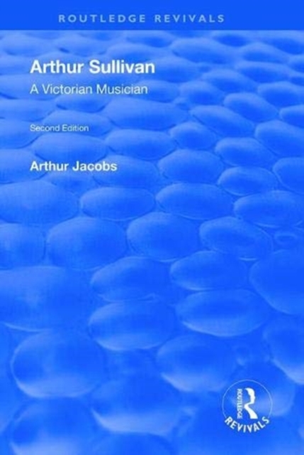 Arthur Sullivan: A Victorian Musician : A Victorian Musician, Paperback / softback Book