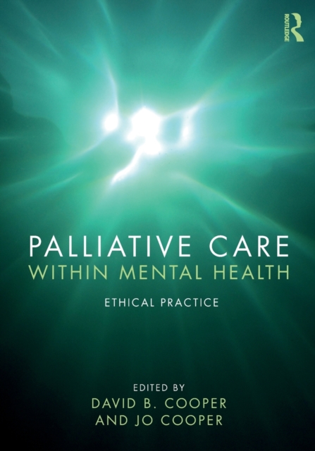 Palliative Care within Mental Health : Ethical Practice, Paperback / softback Book