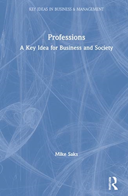Professions : A Key Idea for Business and Society, Hardback Book