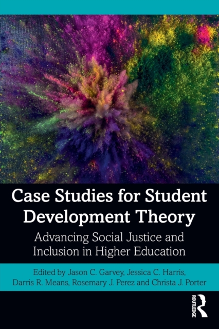 Case Studies for Student Development Theory : Advancing Social Justice and Inclusion in Higher Education, Paperback / softback Book