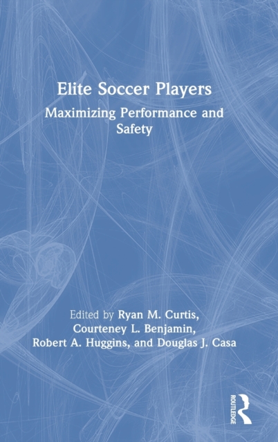 Elite Soccer Players : Maximizing Performance and Safety, Hardback Book