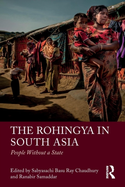 The Rohingya in South Asia : People Without a State, Paperback / softback Book