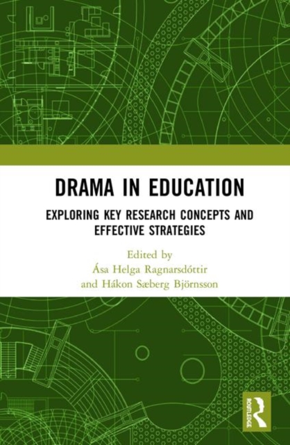 Drama in Education : Exploring Key Research Concepts and Effective Strategies, Hardback Book