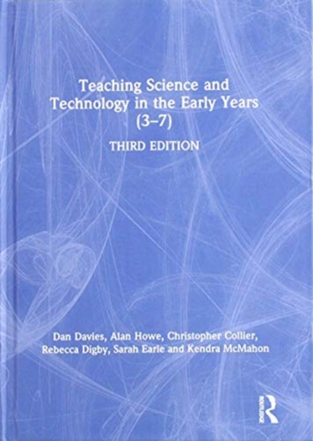 Teaching Science and Technology in the Early Years (3–7), Hardback Book
