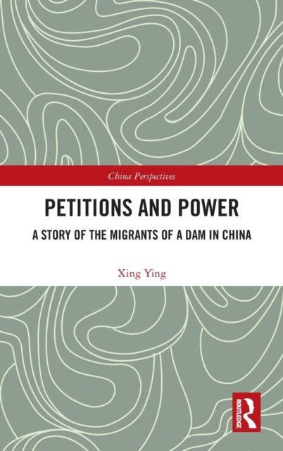 Petitions and Power : A Story of the Migrants of a Dam in China, Hardback Book