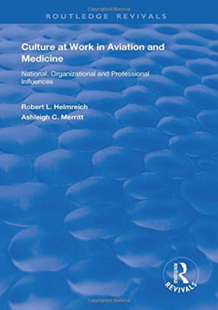 Culture at Work in Aviation and Medicine : National, Organizational and Professional Influences, Hardback Book