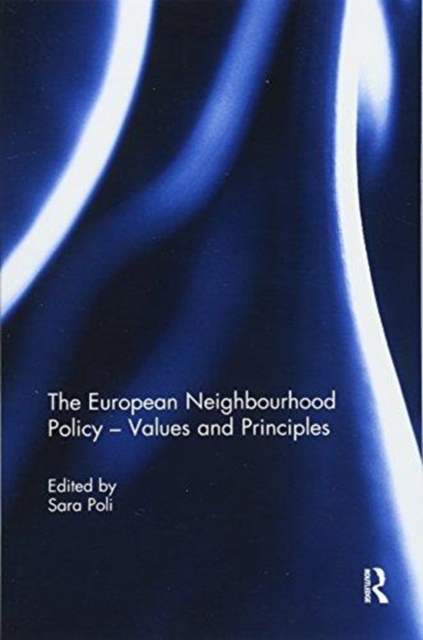 The European Neighbourhood Policy - Values and Principles, Paperback / softback Book