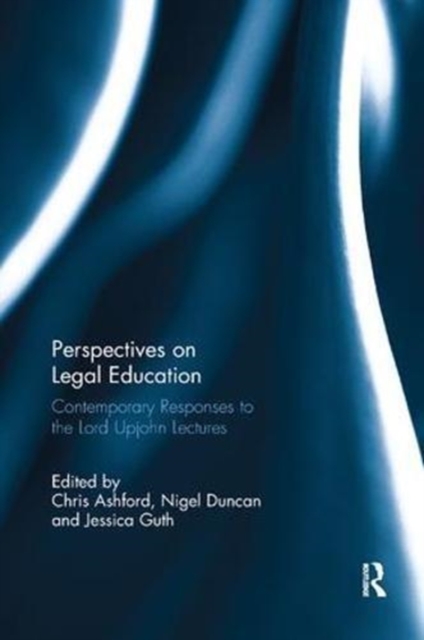 Perspectives on Legal Education : Contemporary Responses to the Lord Upjohn Lectures, Paperback / softback Book