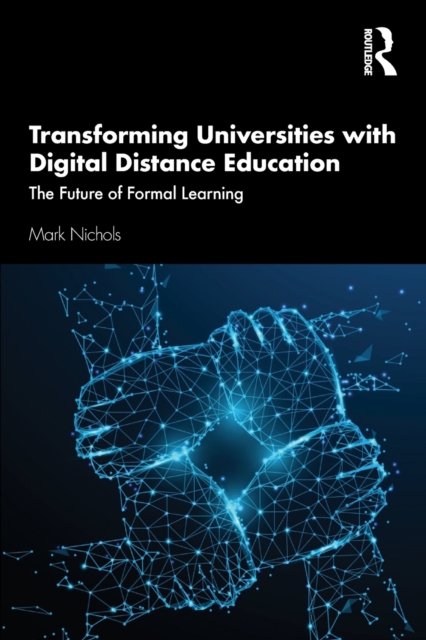 Transforming Universities with Digital Distance Education : The Future of Formal Learning, Paperback / softback Book
