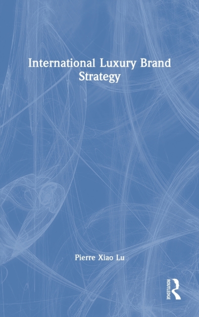 International Luxury Brand Strategy, Hardback Book