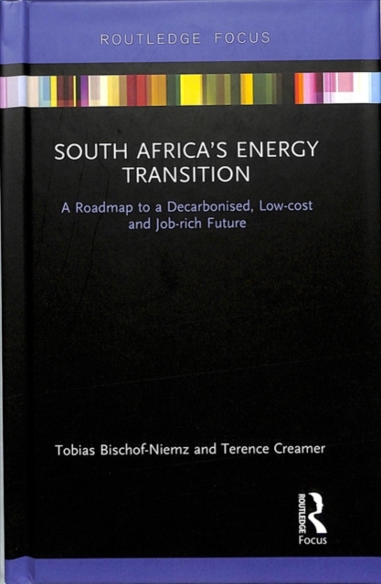 South Africa’s Energy Transition : A Roadmap to a Decarbonised, Low-cost and Job-rich Future, Hardback Book