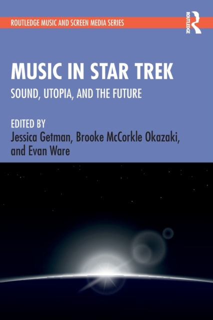 Music in Star Trek : Sound, Utopia, and the Future, Paperback / softback Book