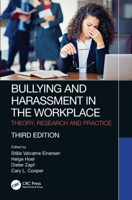 Bullying and Harassment in the Workplace : Theory, Research and Practice, Paperback / softback Book
