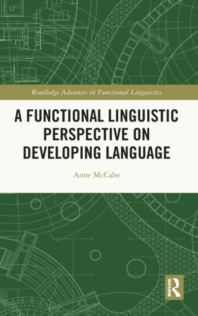 A Functional Linguistic Perspective on Developing Language, Hardback Book