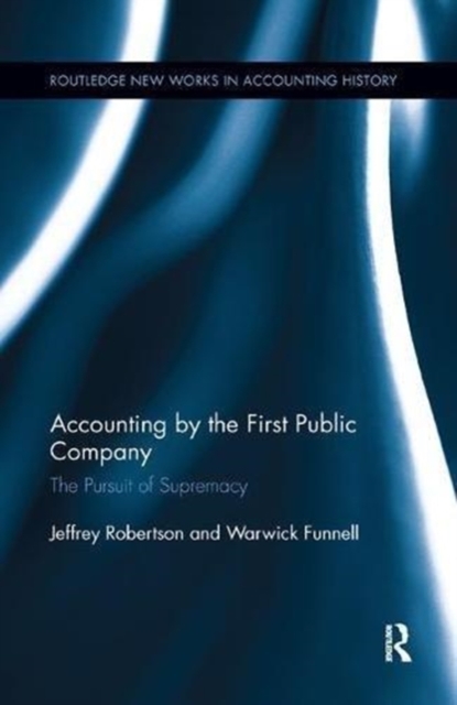 Accounting by the First Public Company : The Pursuit of Supremacy, Paperback / softback Book