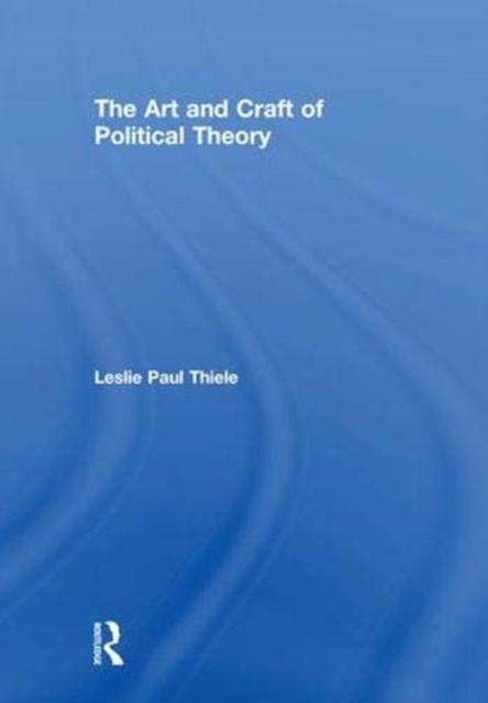 The Art and Craft of Political Theory, Hardback Book