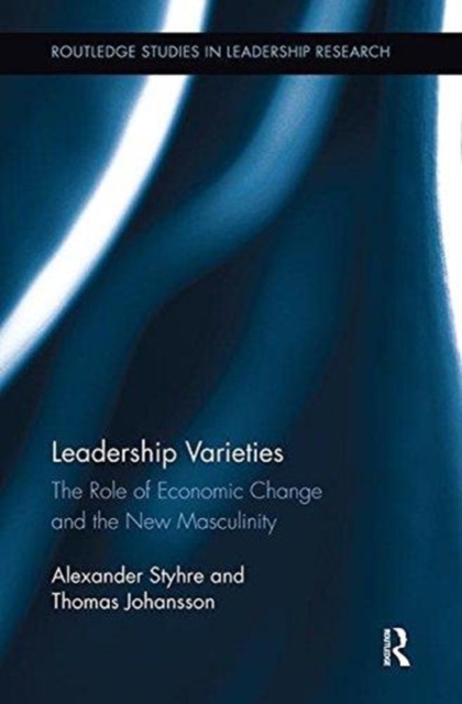 Leadership Varieties : The Role of Economic Change and the New Masculinity, Paperback / softback Book