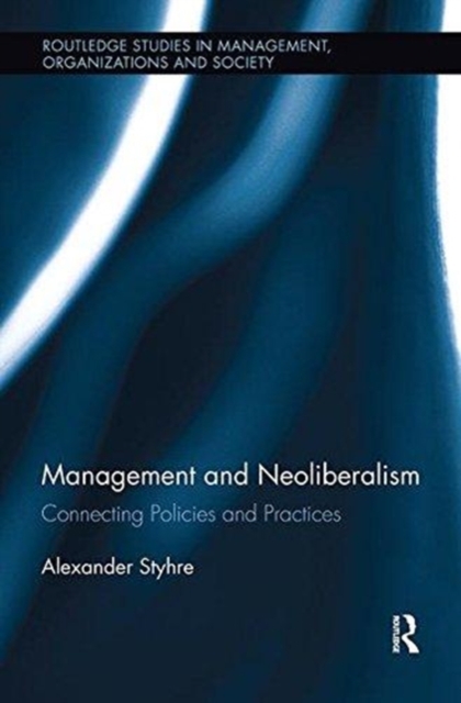 Management and Neoliberalism : Connecting Policies and Practices, Paperback / softback Book