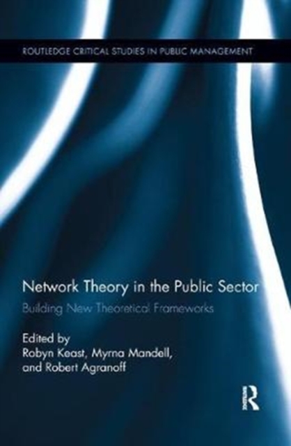 Network Theory in the Public Sector : Building New Theoretical Frameworks, Paperback / softback Book