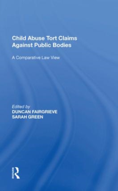 Child Abuse Tort Claims Against Public Bodies : A Comparative Law View, Paperback / softback Book