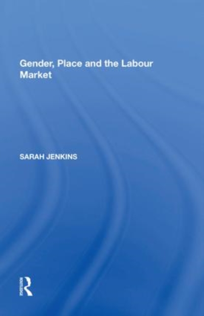 Gender, Place and the Labour Market, Paperback / softback Book