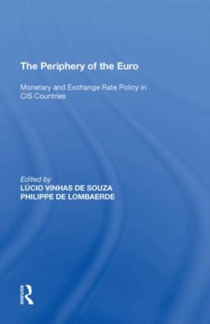 The Periphery of the Euro : Monetary and Exchange Rate Policy in CIS Countries, Paperback / softback Book