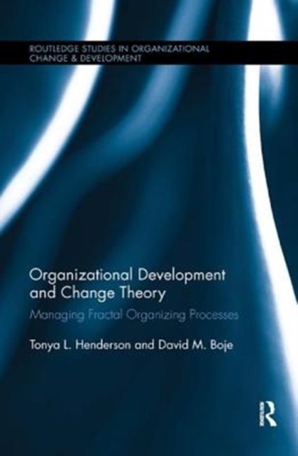 Organizational Development and Change Theory : Managing Fractal Organizing Processes, Paperback / softback Book