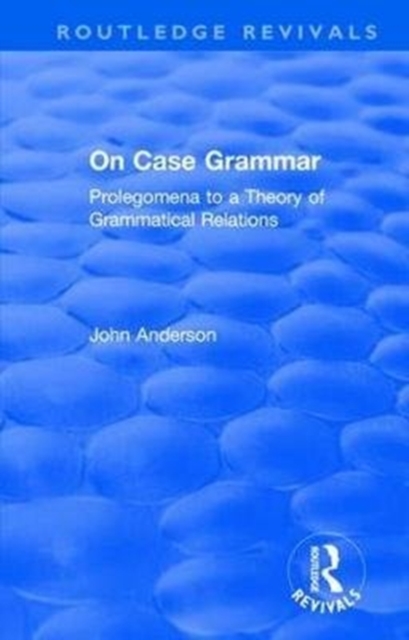 On Case Grammar : Prolegomena to a Theory of Grammatical Relations, Hardback Book