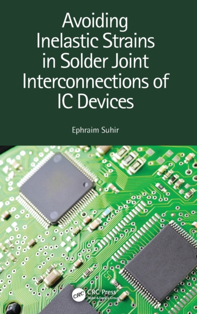 Avoiding Inelastic Strains in Solder Joint Interconnections of IC Devices, Hardback Book