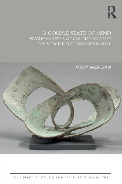 A Couple State of Mind : Psychoanalysis of Couples and the Tavistock Relationships Model, Paperback / softback Book