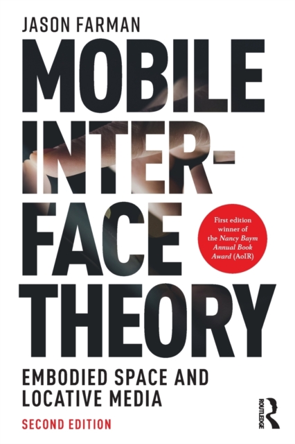 Mobile Interface Theory : Embodied Space and Locative Media, Paperback / softback Book