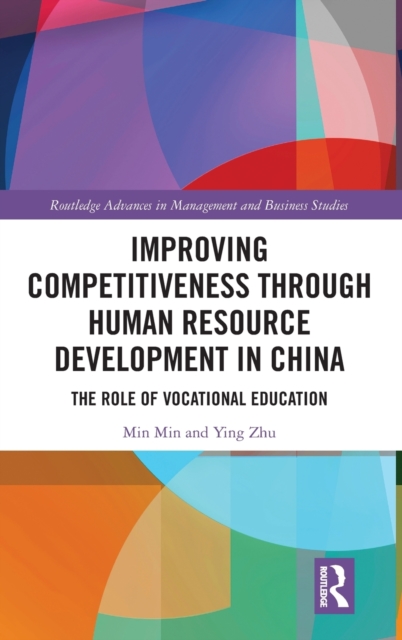 Improving Competitiveness through Human Resource Development in China : The Role of Vocational Education, Hardback Book