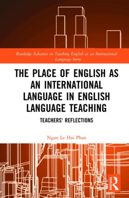 The Place of English as an International Language in English Language Teaching : Teachers' Reflections, Hardback Book