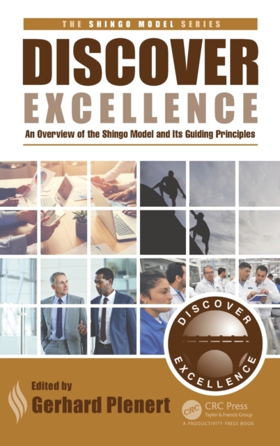 Discover Excellence : An Overview of the Shingo Model and Its Guiding Principles, Hardback Book