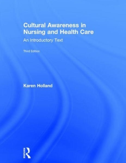 Cultural Awareness in Nursing and Health Care : An Introductory Text, Hardback Book