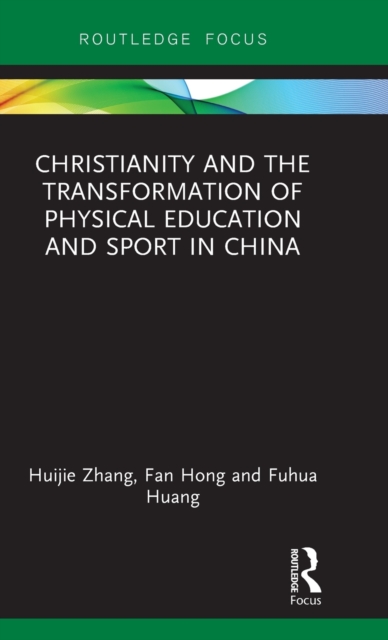 Christianity and the Transformation of Physical Education and Sport in China, Hardback Book