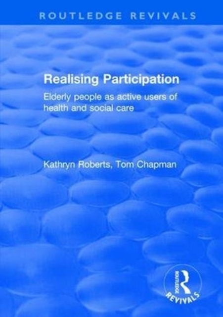 Realising Participation : Elderly People as Active Users of Health and Social Care, Paperback / softback Book