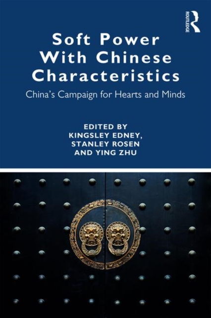 Soft Power With Chinese Characteristics : China’s Campaign for Hearts and Minds, Paperback / softback Book