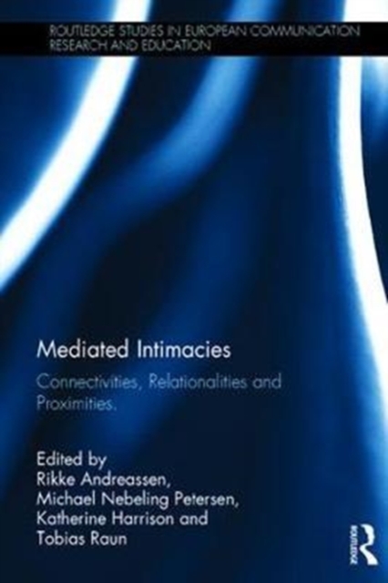 Mediated Intimacies : Connectivities, Relationalities and Proximities, Hardback Book