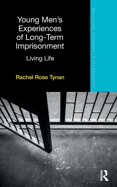 Young Men’s Experiences of Long-Term Imprisonment : Living Life, Hardback Book