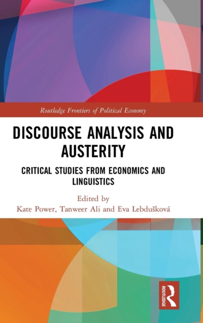 Discourse Analysis and Austerity : Critical Studies from Economics and Linguistics, Hardback Book