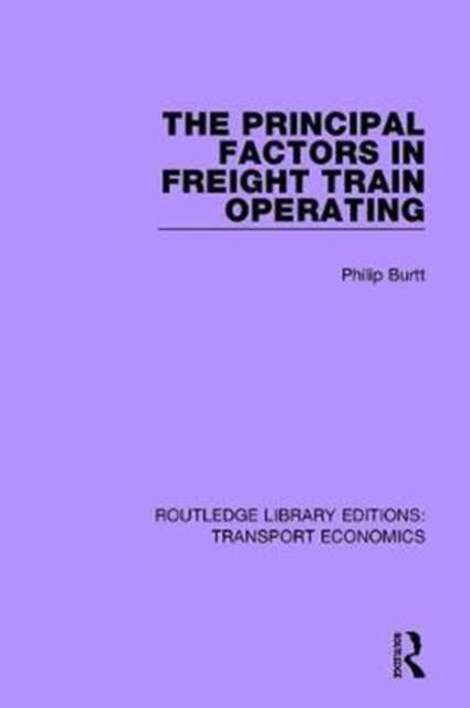 The Principal Factors in Freight Train Operating, Hardback Book