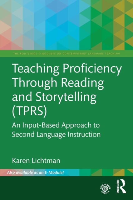 Teaching Proficiency Through Reading and Storytelling (TPRS) : An Input-Based Approach to Second Language Instruction, Paperback / softback Book