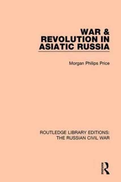 War & Revolution in Asiatic Russia, Hardback Book