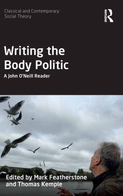 Writing the Body Politic : A John O’Neill Reader, Hardback Book