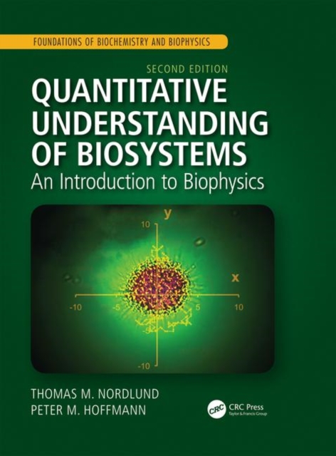 Quantitative Understanding of Biosystems : An Introduction to Biophysics, Second Edition, Hardback Book