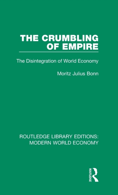 The Crumbling of Empire : The Disintegration of World Economy, Hardback Book