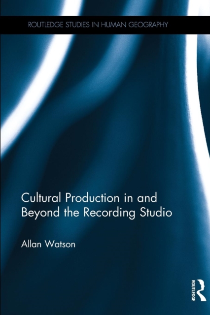 Cultural Production in and Beyond the Recording Studio, Paperback / softback Book